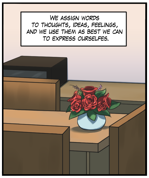 Narration Bar: “We assign words to thoughts, ideas, feelings, and we use them as best we can to express ourselves.”