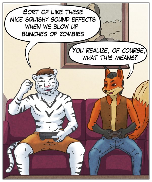 Theo: “Sort of like these nice squishy sound effects when we blow up bunches of zombies.” Lightfoot: “You realize, of course, what this means?”